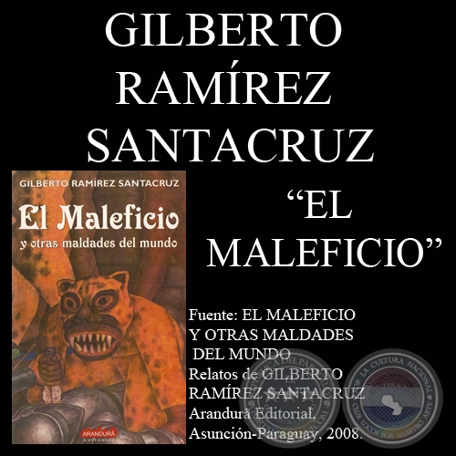 EL MALEFICIO - Relato de GILBERTO RAMREZ SANTACRUZ
