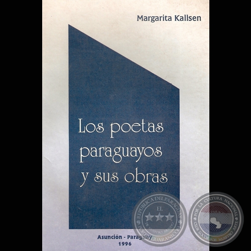LOS POETAS PARAGUAYOS Y SUS OBRAS de MARGARITA KALLSEN - Ao 1996